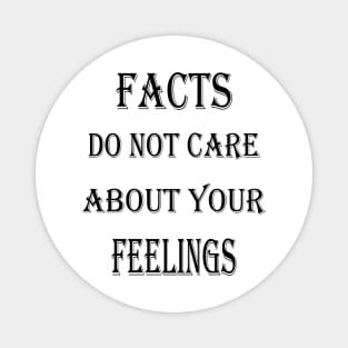 Facts Do Not Care About Your Feelings Magnet